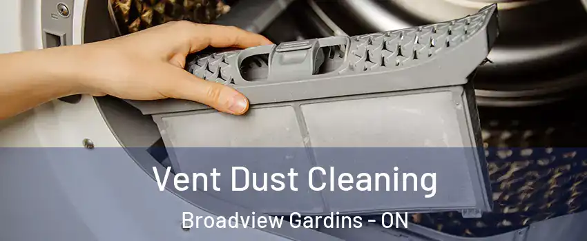 Vent Dust Cleaning Broadview Gardins - ON