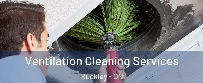  Ventilation Cleaning Services Buckley - ON