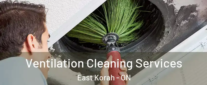 Ventilation Cleaning Services East Korah - ON