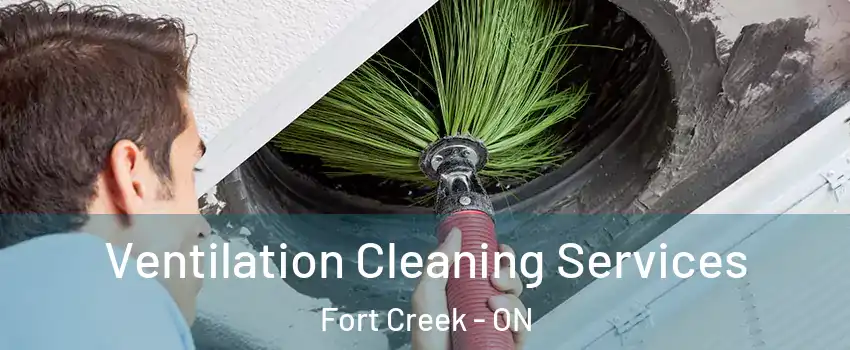  Ventilation Cleaning Services Fort Creek - ON