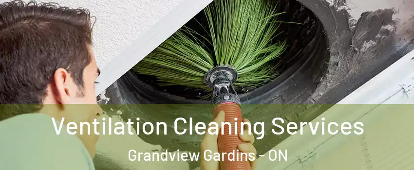  Ventilation Cleaning Services Grandview Gardins - ON