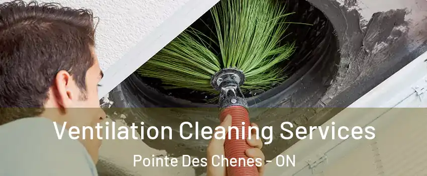 Ventilation Cleaning Services Pointe Des Chenes - ON