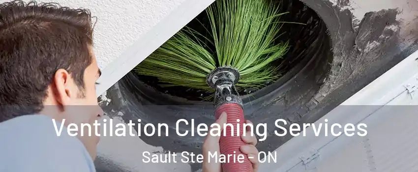  Ventilation Cleaning Services Sault Ste Marie - ON