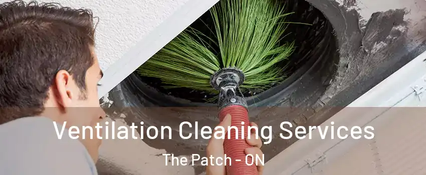  Ventilation Cleaning Services The Patch - ON