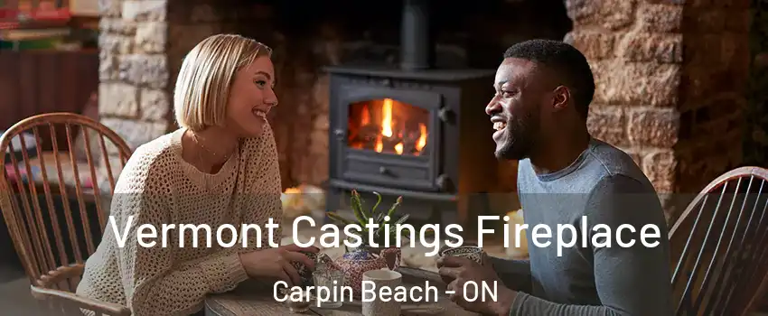  Vermont Castings Fireplace Carpin Beach - ON