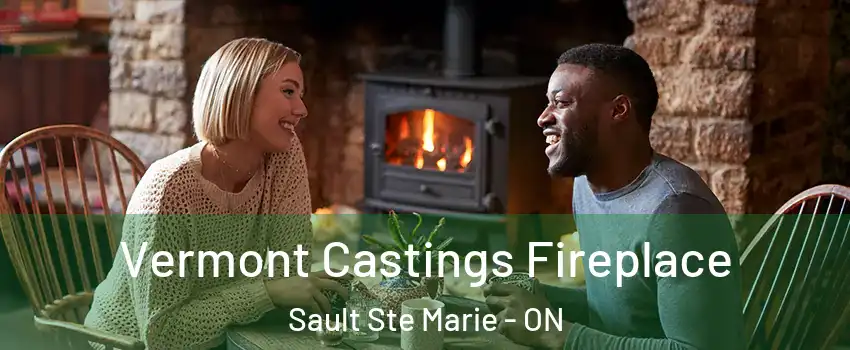  Vermont Castings Fireplace Sault Ste Marie - ON