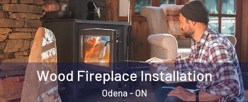  Wood Fireplace Installation Odena - ON