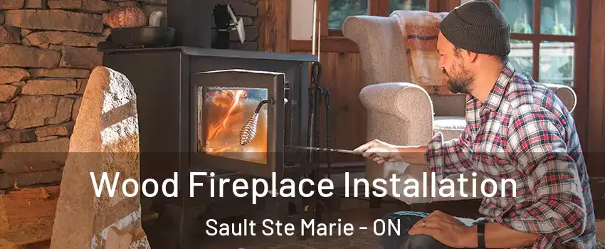 Wood Fireplace Installation Sault Ste Marie - ON