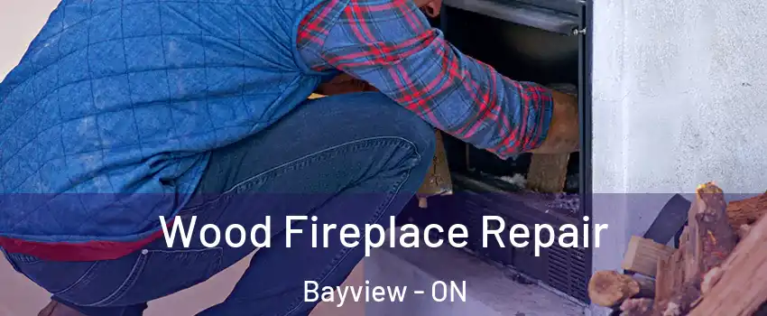  Wood Fireplace Repair Bayview - ON