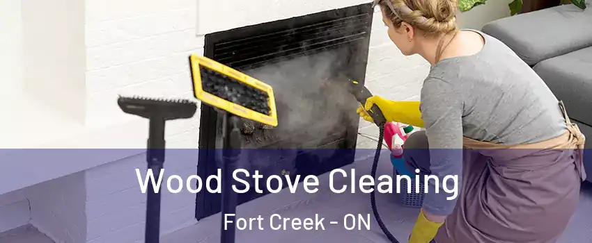  Wood Stove Cleaning Fort Creek - ON