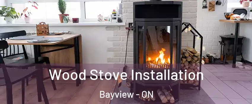  Wood Stove Installation Bayview - ON