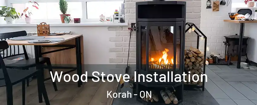  Wood Stove Installation Korah - ON
