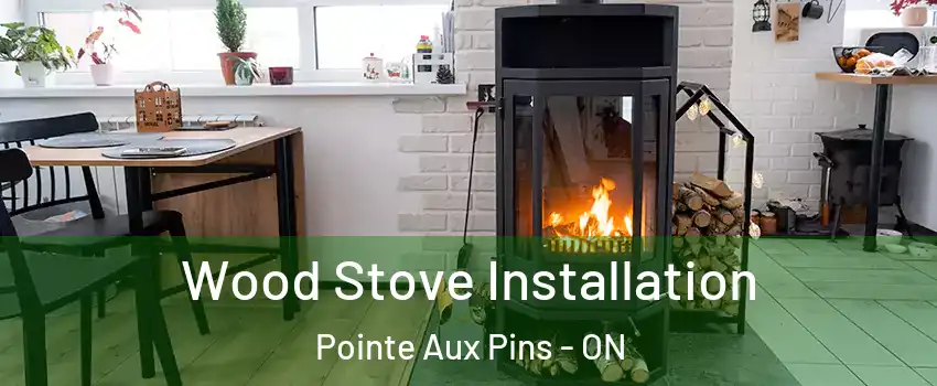  Wood Stove Installation Pointe Aux Pins - ON