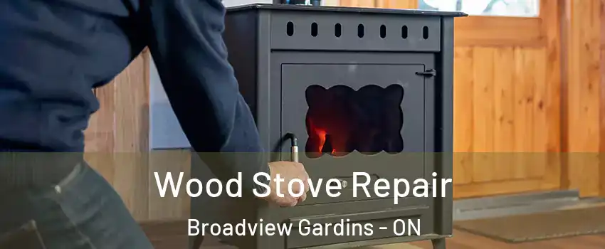  Wood Stove Repair Broadview Gardins - ON