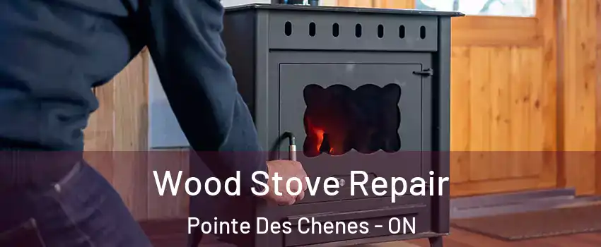  Wood Stove Repair Pointe Des Chenes - ON