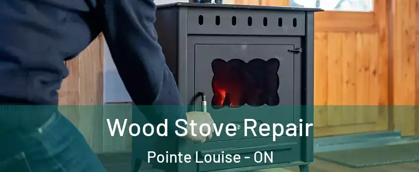  Wood Stove Repair Pointe Louise - ON