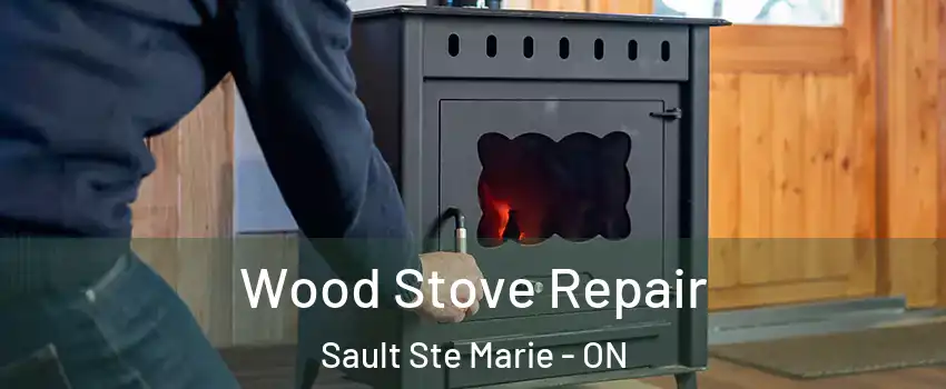  Wood Stove Repair Sault Ste Marie - ON